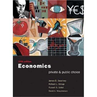Economics Private and Public Choice by Gwartney, James D., Stroup, Richard L., Sobel, Russell S., M [South Western College Pub, 2002] [Hardcover] 10TH EDITION Books