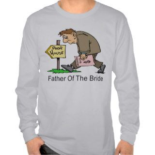 Father Of The Bride (poor house) T Shirts