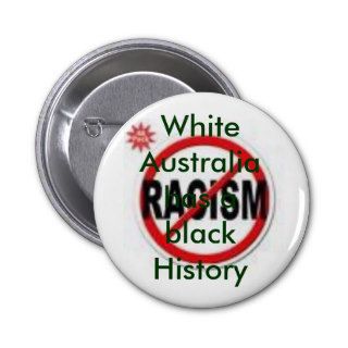 racism sucks, White Australia has a black History Pinback Buttons