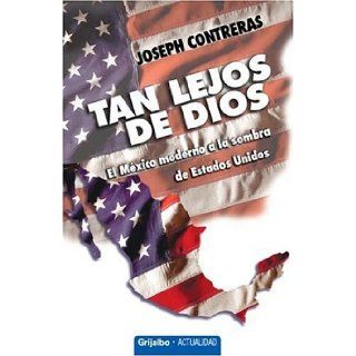 Tan Lejos De Dios (Spanish Edition) Joseph Contreras 9780307344588 Books