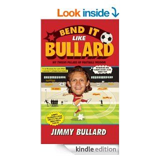 Bend It Like Bullard eBook Jimmy Bullard Kindle Store