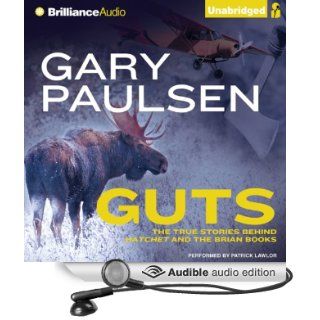 Guts The True Stories Behind Hatchet and the Brian Books (Audible Audio Edition) Gary Paulsen, Patrick Lawlor Books