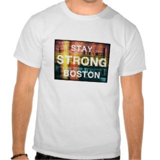 Stay Strong Boston T shirts