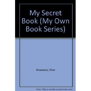 My Secret Book (My Own Book Series) Dina Anastasio 9780843133738 Books