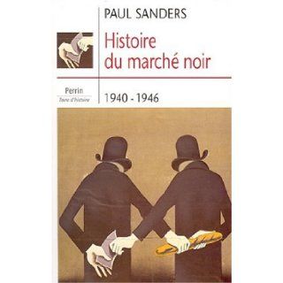 Histoire du march noir  1940 1944 Paul Sanders 9782262016425 Books