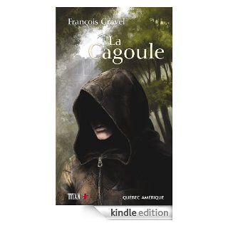 Cagoule (La) (French Edition) eBook Franois Gravel Kindle Store