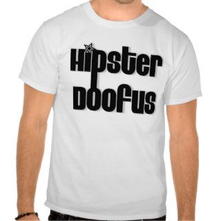 Hipster Doofus Tee Shirt