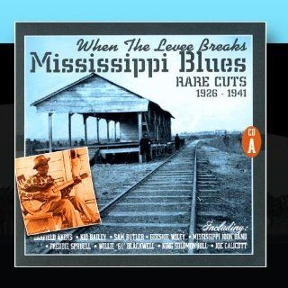 When The Levee Breaks Mississippi Blues Rare Cuts 1926 1941 (CD A) Music