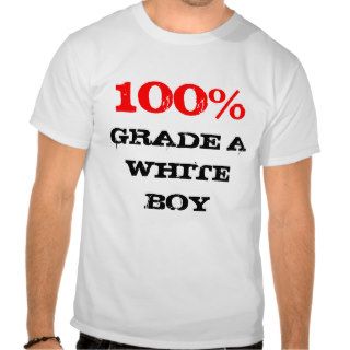 100% Grade A White boy T Shirts