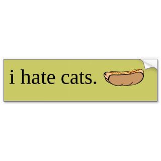 i hate cats. bumper sticker