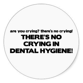 No Crying in Dental Hygiene Stickers