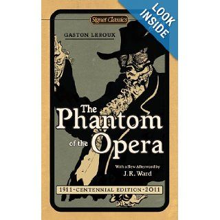 The Phantom of the Opera (Centennial Edition) (Signet Classics) Gaston Leroux, Dr. John L. Flynn, J.R. Ward 9780451531872 Books