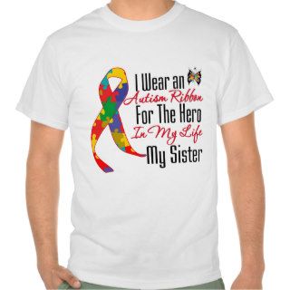 Autism Ribbon Hero in My Life My Sister T shirts