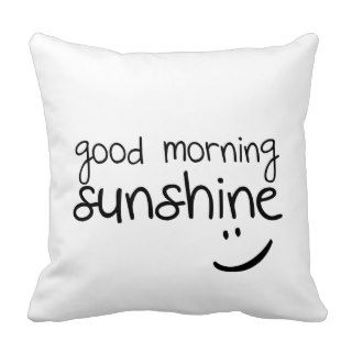 Good Morning Sunshine   Funny Throw Pillow