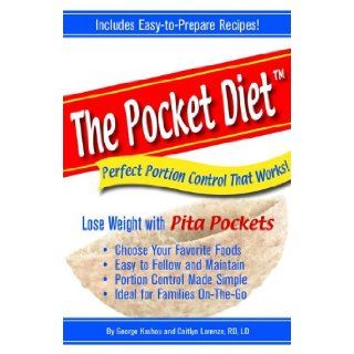 The Pocket Diet Perfect Portion Control That Works George Kashou, Caitlyn Lorenze, Caitlyn Lorenze 9780964238695 Books