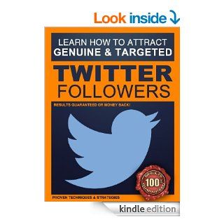 Twitter Followers How to Attract 200+ Genuine and Targeted Twitter Followers Every Single Day   A Step by Step Twitter Formula Twitter Followers   Strategies that are proven and guaranteed.   Kindle edition by Benjamin Wilson. Business & Money Kindle