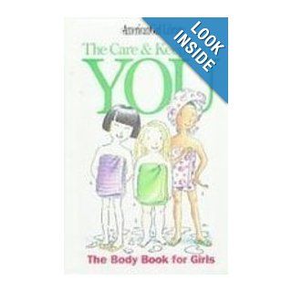 The Care and Keeping of You The Body Book for Girls (American Girl Library) Valorie Schaefer, Norma Bendell 9781435237070 Books