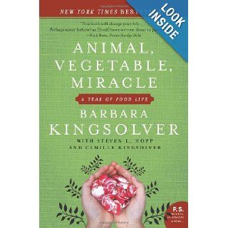 Animal, Vegetable, Miracle A Year of Food Life Barbara Kingsolver, Camille Kingsolver, Steven L. Hopp 9780060852566 Books
