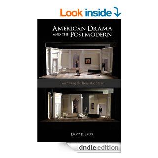 American Drama and the Postmodern Fragmenting the Realistic Stage, Student Edition eBook David K. Sauer Kindle Store