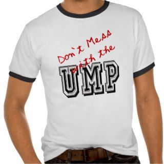Don't Mess With The UMP T Shirt