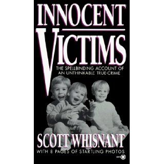 Innocent Victims (Onyx True Crime) Scott Whisnant 9780451403575 Books