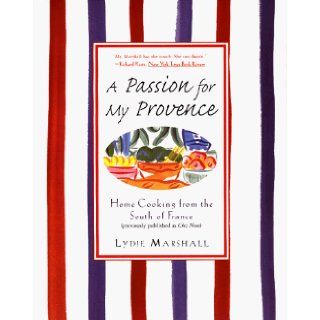 A Passion for My Provence Home Cooking from the South of France Lydie Marshall 9780060931643 Books