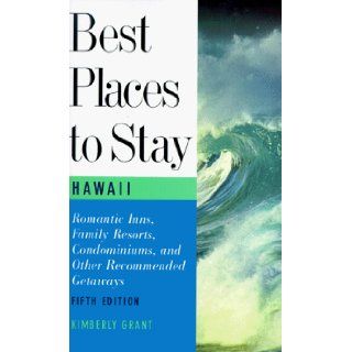 Best Places to Stay in Hawaii Fifth Edition Kimberly Grant 9780395763377 Books