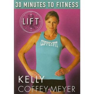 Kelly Coffey Meyer 30 Minutes to Fitness   LIFT