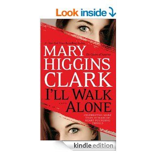 I'll Walk Alone A Novel   Kindle edition by Mary Higgins Clark. Mystery, Thriller & Suspense Kindle eBooks @ .