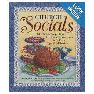 Church Socials 782 Delicious Recipes from Our Church Communities for All Your Special Celebrations Barbara Greenman, Hiroko Sanders Books