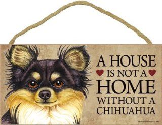A house is not a home without Chihuahua (Long haired, black and tan)   5" x 10" Door Sign  Decorative Plaques  