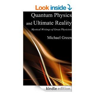 Quantum Physics and Ultimate Reality Mystical Writings of Great Physicists eBook Michael Green Kindle Store