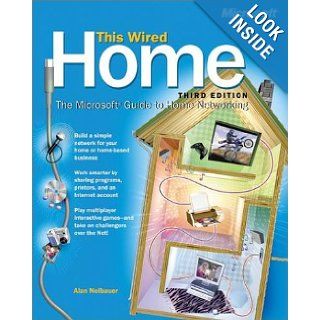 This Wired Home The Microsoft Guide to Home Networking, Third Edition Alan Neibauer 9780735614949 Books