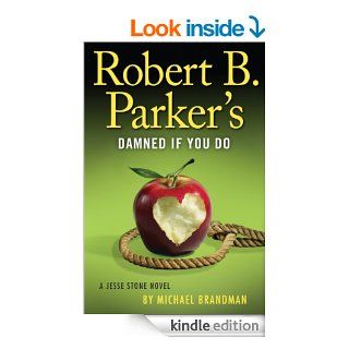 Robert B. Parker's Damned if You Do (A Jesse Stone Novel) eBook Michael Brandman Kindle Store