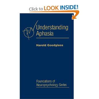 Understanding Aphasia (Foundations of Neuropsychology) 9780122900402 Medicine & Health Science Books @