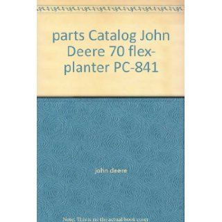 parts Catalog John Deere 70 flex  planter PC 841 john deere Books