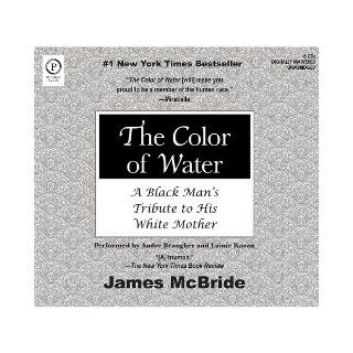 Color of Water, The A Black Man's Tribute to his White Mother James McBride, Andre & Kazan, Lainie Braugher Books