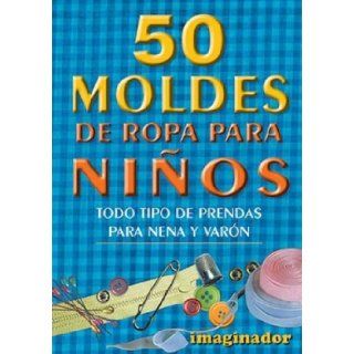 The 50 Moldes de Ropa Para Ninos (Spanish Edition) Lilia de Iturralde 9789507683862 Books