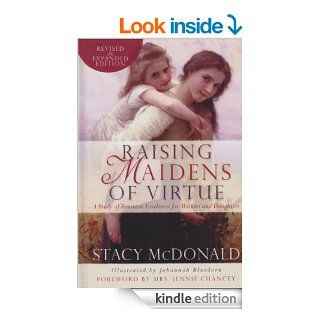Raising Maidens of Virtue A Study of Feminine Loveliness for Mothers and Daughters   Kindle edition by Stacy McDonald, Jennie Chancey, Johannah Bluedorn. Religion & Spirituality Kindle eBooks @ .