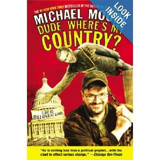 Dude, Where's My Country? Michael Moore 9780446693790 Books