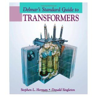 Delmar's Standard Guide to Transformers 1st (First) Edition Donald Singleton Stephen L. Herman 8580000827361 Books