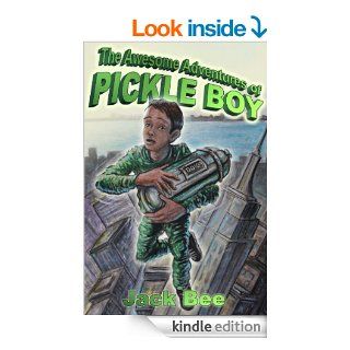 The Awesome Adventures of Pickle Boy   Book One   Kindle edition by Jack Bee, ZRB Editing zrbediting@yahoo, James Barbero. Science Fiction, Fantasy & Scary Stories Kindle eBooks @ .