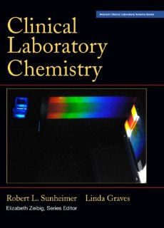 Clinical Laboratory Chemistry Robert L. Sunheimer 9780131721715 Books