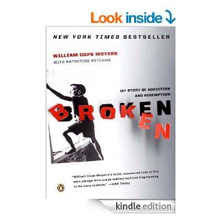 Broken My Story of Addiction and Redemption   Kindle edition by William Cope Moyers, Katherine Ketcham. Health, Fitness & Dieting Kindle eBooks @ .