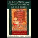 Christianity and the Transformation of the Book Origen, Eusebius, and the Library of Caesarea