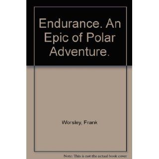 Endurance; An epic of polar adventure,  F. A Worsley Books