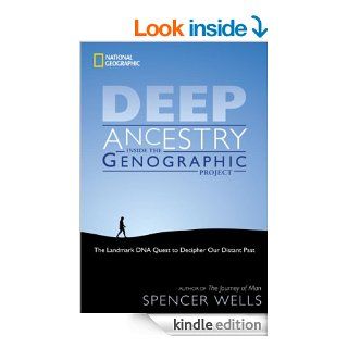 Deep Ancestry The Landmark DNA Quest to Decipher Our Distant Past eBook Spencer Wells Kindle Store