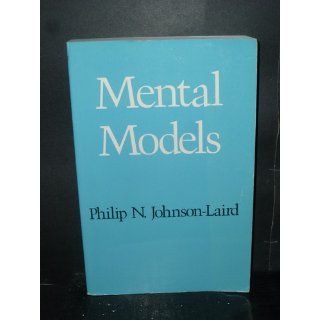 Mental Models Towards a Cognitive Science of Language, Inference, and Consciousness (Cognitive Science Series) 9780674568822 Social Science Books @