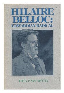Hilaire Belloc Edwardian Radical (9780913966433) John P. McCarthy Books
