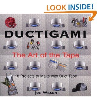 Ductigami The Art of the Tape Joe Wilson 9781550464290 Books